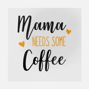 Mama Needs Some Coffee